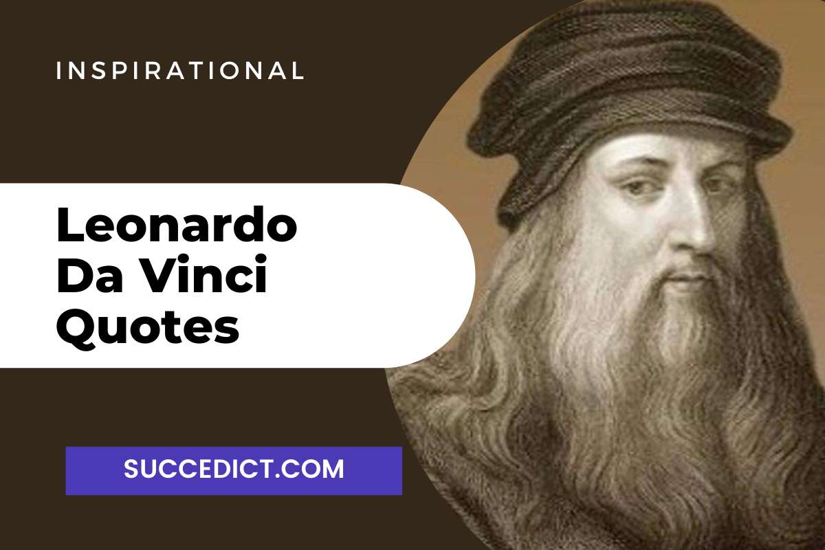 45 Leonardo Da Vinci Quotes And Sayings For Inspiration Succedict