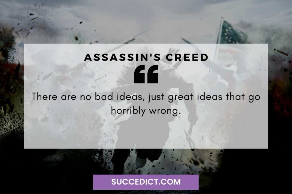 there are no bad ideas quote from assassin's creed