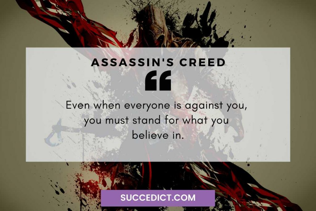 even when everyone is against you quote from assassin's creed