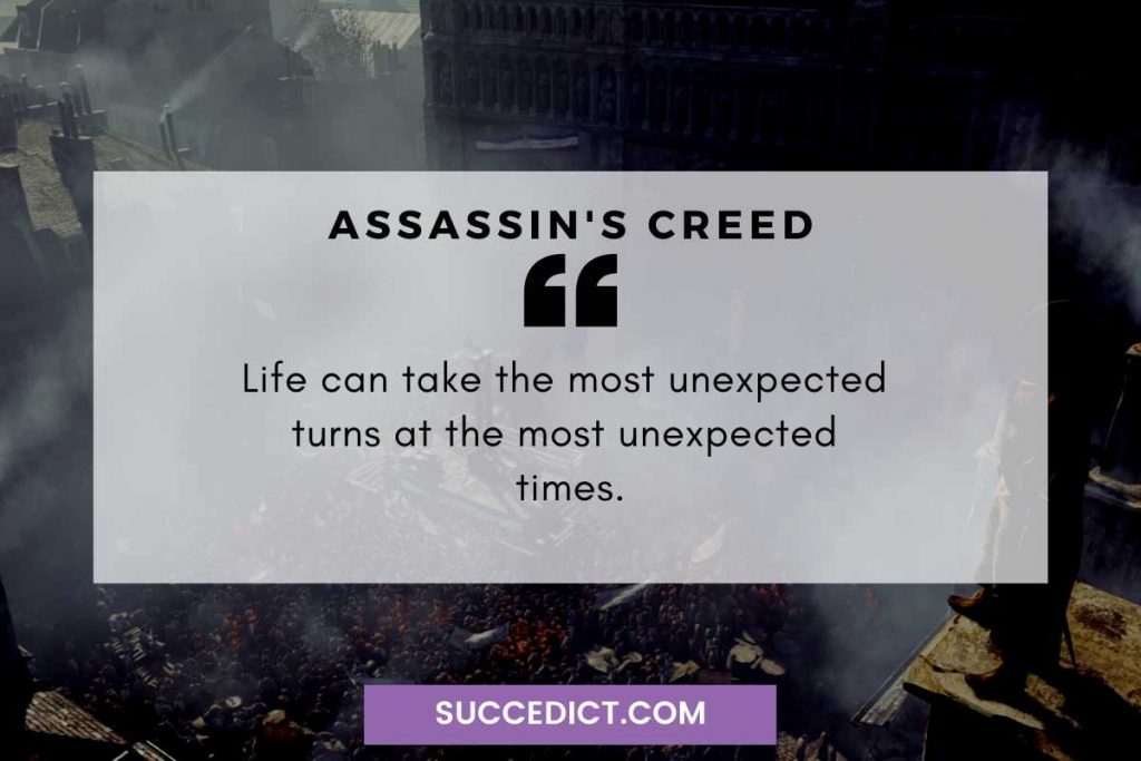 life can take the most unexpected turns quote from assassin's creed