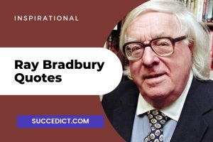 40 Ray Bradbury Quotes And Sayings For Inspiration - Succedict