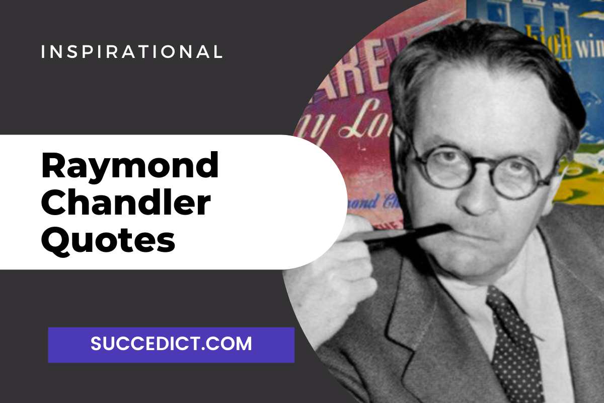 30 Raymond Chandler Quotes And Sayings For Inspiration Succedict   Raymond Chandler Quotes 