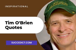 40 Tim O'Brien Quotes And Sayings For Inspiration - Succedict