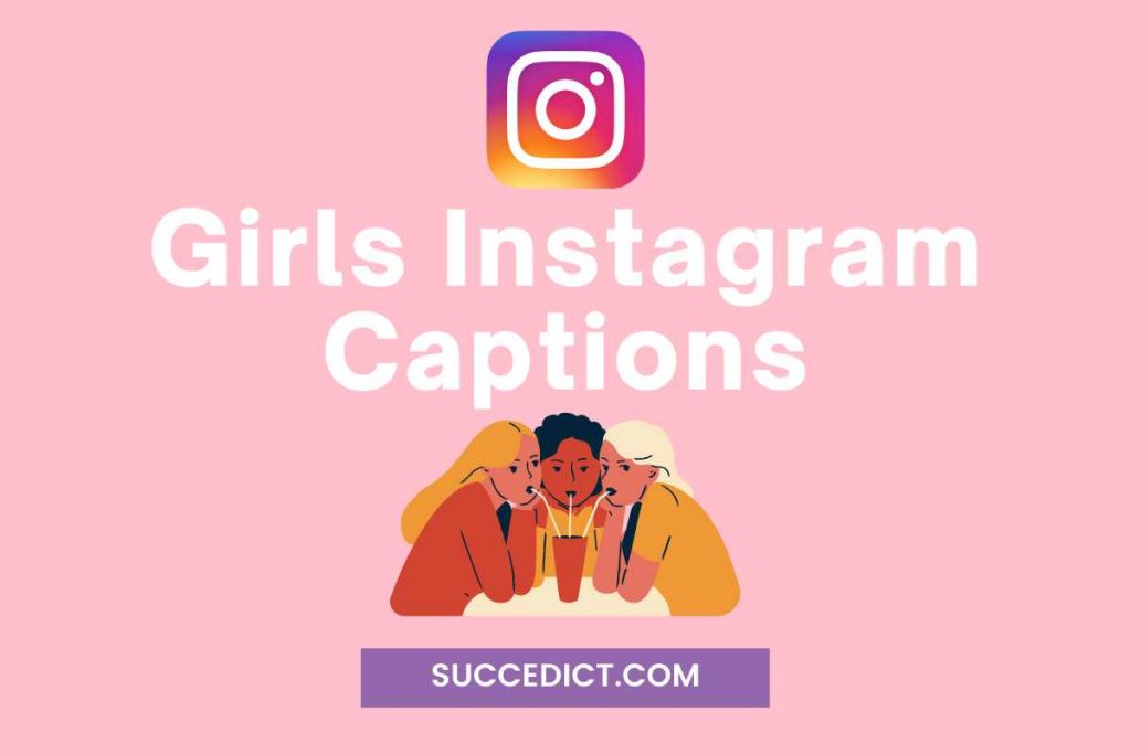 Best Instagram Captions For Girls Succedict