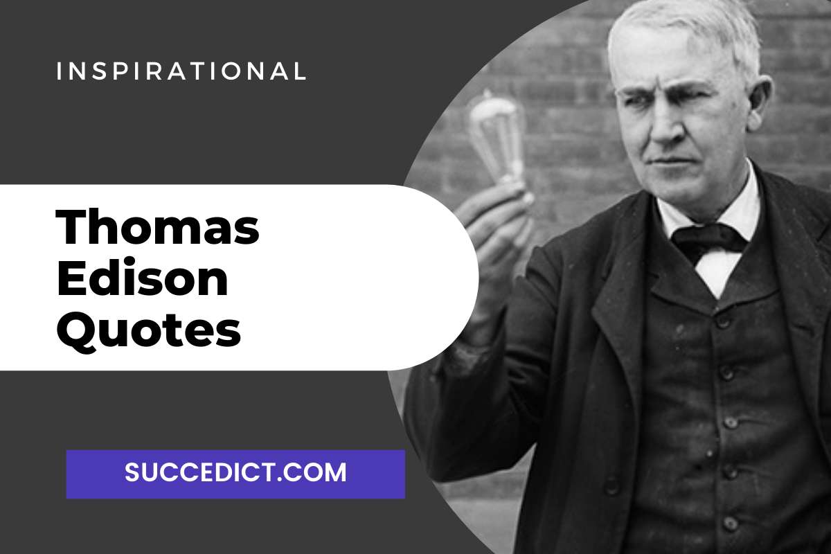 35+ Thomas Edison Quotes And Sayings For Inspiration - Succedict