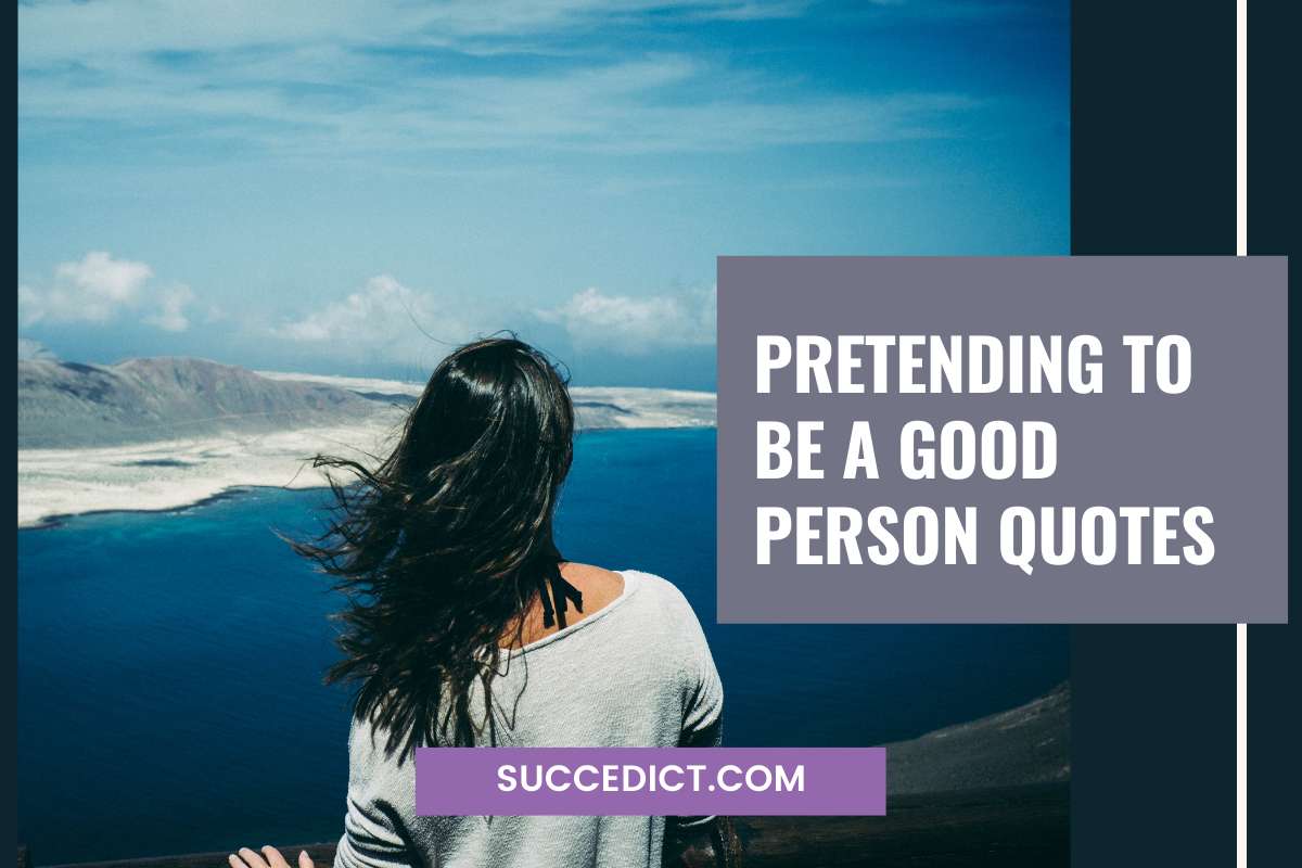 pretending-to-be-a-good-person-quotes-succedict