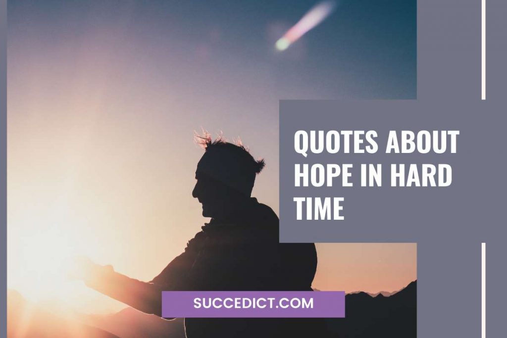 quotes about hope in hard times