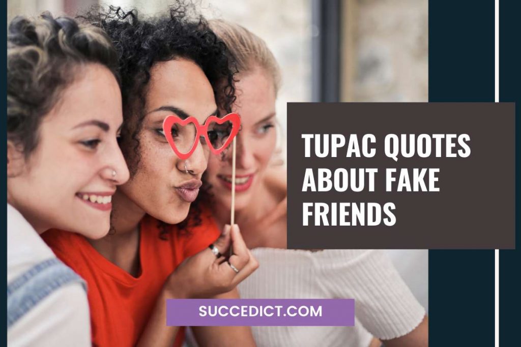 tupac quotes about fake friends
