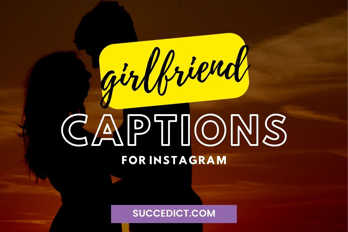 121+ Instagram Captions For Girlfriend That Are Cute & Funny - Succedict